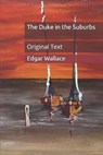 The Duke in the Suburbs - EDGAR WALLACE,  Wallace - 9798653936661