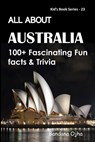All about Australia: 100+ Fascinating Fun Facts & Trivia - Bandana Ojha - 9798654273178