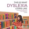 This Is What Dyslexia Looks Like: Understanding Behaviors in the Classroom - Randee Brenner Newman - 9798654944115