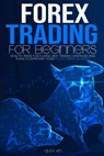 Forex Trading for Beginners: How to Trade for a living, best Trading Strategies and plans to jumpstart your Stock Market Business - Alex Kim - 9798657243734