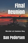 Final Reunion: Murder at Useless Bay - Dan Pedersen - 9798658897134