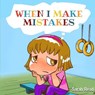 When I Make Mistakes: ( Kids Books About Emotions & Feelings, Children's Books Ages 3 5, Preschool, Kindergarten) - Sarah Read - 9798662717930