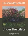Under the Lilacs - LOUISA MAY ALCOTT,  Alcott - 9798664929225