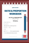 Ratio & Proportion workbook - James Richard - 9798665702391