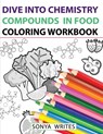 Dive Into Chemistry: Compounds in Food Coloring Workbook - Sonya Writes - 9798665830230