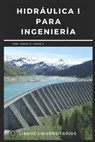 Hidráulica I Para Ingeniería: Libros Universitarios - Israel E. Girón J. - 9798666925980