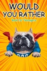 Would You Rather Book for Teenagers - Shut Up Coloring - 9798668079223