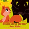 Black Lives Matter For Kids: A Kids Book about Anti Racism and Diversity - Andrea James - 9798668320431