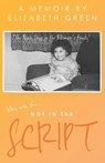 Not In The Script: The Black Sheep in the Billionaire's Family - GREEN,  Elizabeth - 9798669197056