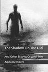 The Shadow On The Dial - AMBROSE BIERCE,  Bierce - 9798671541878