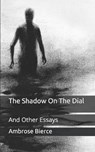 The Shadow On The Dial - AMBROSE BIERCE,  Bierce - 9798671541885