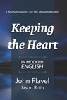 Keeping the Heart - Jason Roth ; John Flavel - 9798672816456
