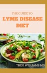 The Guide to Lyme Disease Diet: Meal Plan to Fight the Inflammatory Auto-Immune Response and Beat Lyme Disease - Theo Williams - 9798673273562