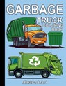Garbage Truck Coloring Book: For Toddlers, Preschool and Kindergarten Kids Who Love Trucks - Abstract Art - 9798673843369