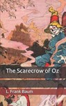 The Scarecrow of Oz - L. FRANK BAUM,  Baum - 9798674306887