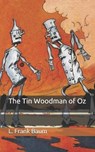 The Tin Woodman of Oz - L. FRANK BAUM,  Baum - 9798674308478
