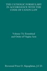 The Catholic Formulary in Accordance with the Code of Canon Law: Volume 7A: Eremitical and Order of Virgins Acts - J. C. D. Peter O. Akpoghiran - 9798674799092