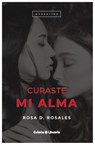 Curaste mi alma - Rosa D. Rosales - 9798674909842