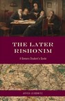 The Later Rishonim: A Gemara Student's Guide - Aryeh Leibowitz - 9798675151899