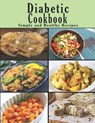 Diabetic Cookbook: Simple and Healthy Recipes - John Stone - 9798676237561