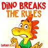 Dino Breaks The Rules: (Children's Books, Emotions & Feelings, Kids ages 3 5, preschool) - Sarah Read - 9798676754358