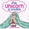 The Unicorn Is Scared: (Anxiety books for kids, Ages 3 5, Emotions & Feelings, Preschool) - Sarah Read - 9798676760670