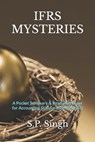 Ifrs Mysteries: A Ready Reckoner for Accounting Standards (IFRS & IAS) - Ca S. P. Singh - 9798677823435
