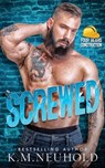 Screwed - K. M. Neuhold - 9798678396815