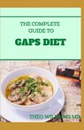 The Complete Guide to Gaps Diet: Step by Step Guide to the GAPS Diet And Recipes to Nourish and Repair - Theo Williams - 9798678607546