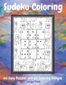Sudoku Coloring: Activity Book for Seniors, Adults and Teens: 60 Large Print Easy Sudoku Puzzle Games with 60 Unique Coloring Designs f - Youdosudo - 9798679940284