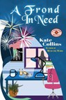 A Frond in Need - Kate Collins - 9798680715321