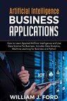 Artificial Intelligence Business Applications - William J Ford - 9798684832482