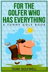 For the Golfer Who Has Everything - Team Golfwell - 9798685107633