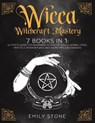 Wicca Witchcraft Mastery: 7 Books In 1: Ultimate Guide For Beginners to Master Spells, Herbal Magic, Crystals, Moon Rituals, Wiccan Recipes and - STONE,  Emily - 9798685713674