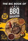 The Big Book of BBQ Sauces: 212 Barbecue Sauces Straight from the Pitmaster - Frank Mueller - 9798687429573