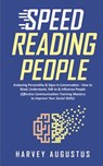 Speed Reading People: Analyzing Personality & Signs in Conversation - How to Read, Understand, Talk to & Influence People (Effective Communi - Harvey Augustus - 9798691116681
