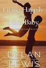 Living Happily as an Adult Baby - LEWIS,  Dylan - 9798691769085