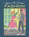 How To Draw Fashion - Anna Nadler - 9798692044563