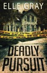 Deadly Pursuit - Elle Gray - 9798692292902