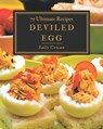 75 Ultimate Deviled Egg Recipes: The Deviled Egg Cookbook for All Things Sweet and Wonderful! - Sally Cowan - 9798694307444