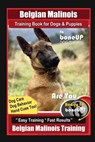 Belgian Malinois Training Book for Dogs & Puppies By BoneUP DOG Training, Dog Care, Dog Behavior, Hand Cues Too! Are You Ready to Bone Up? Easy Training * Fast Results, Belgian Malinois Training - Karen Douglas Kane - 9798694599825