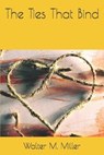 The Ties That Bind - M. MILLER,  Walter - 9798694947862