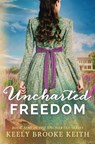 Uncharted Freedom - Keely Brooke Keith - 9798695754704