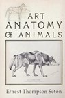 Art Anatomy of Animals - SETON,  Ernest Thompson - 9798695970081