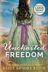 Uncharted Freedom - Keely Brooke Keith - 9798696114361
