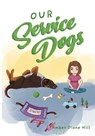 Our Service Dogs - Amber Diane Hill - 9798701657449