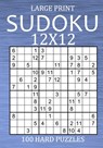 Large Print Sudoku 12x12 - 100 Hard Puzzles: Vey Difficult Sudoku Variant - Different Style of Sudoku Puzzle Book for Adults - Oliver Hammond - 9798702417677