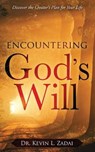 Encountering God's Will: Discover the Creator's Plan for Your Life - Kevin L. Zadai - 9798702432397