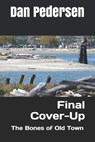 Final Cover-Up: The Bones of Old Town - Dan Pedersen - 9798705159390
