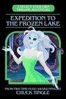 Expedition To The Frozen Lake: A Select Your Own Timeline Adventure - Chuck Tingle - 9798705783625